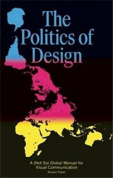 portada The Politics of Design: A (Not So) Global Manual for Visual Communication (in English)