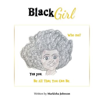 portada Black Girl: Who Me? Yes You. Be All That You Can Be. (en Inglés)