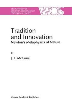 portada Tradition and Innovation: Newton's Metaphysics of Nature (en Inglés)
