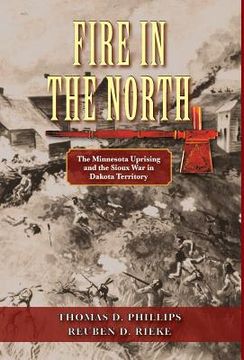 portada Fire in the North: The Minnesota Uprising and the Sioux War in Dakota Territory