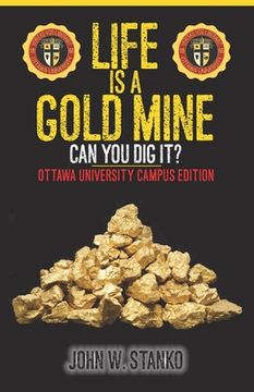 portada Life is a Gold Mine: Can You Dig It? Ottawa University Campus Edition (en Inglés)