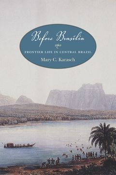 portada Before Brasília: Frontier Life in Central Brazil (en Inglés)