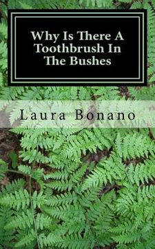 portada Why Is There A Toothbrush In The Bushes: And Other Little Life Mysteries (en Inglés)