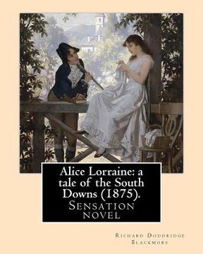 portada Alice Lorraine: a tale of the South Downs (1875). By: Richard Doddridge Blackmore: Alice Lorraine: a tale of the South Downs is a sens (en Inglés)