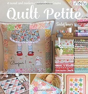 portada Quilt Petite: 18 Sweet and Modern Mini Quilts and More