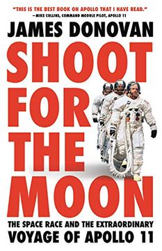 portada Shoot for the Moon: The Space Race and the Extraordinary Voyage of Apollo 11 (en Inglés)