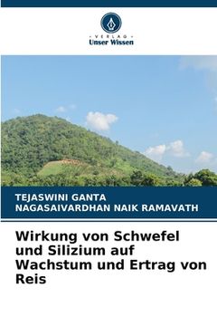 portada Wirkung von Schwefel und Silizium auf Wachstum und Ertrag von Reis (en Alemán)