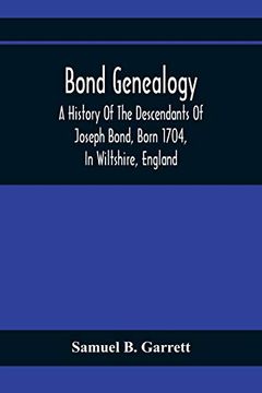 portada Bond Genealogy: A History of the Descendants of Joseph Bond, Born 1704, in Wiltshire, England; Died 175-, in North Carolina, Also a Brief Account of. Emigrated to America; The two Being Sons of b 