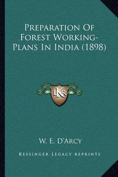 portada preparation of forest working-plans in india (1898) (in English)