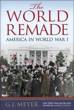 portada The World Remade: America in World war i (en Inglés)