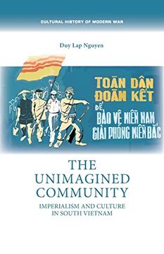 portada The Unimagined Community: Imperialism and Culture in South Vietnam (Cultural History of Modern War) 