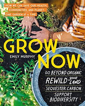 portada Grow Now: How we can Save our Health, Communities and Planet - one Garden at a Time (in English)