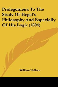 portada prolegomena to the study of hegel's philosophy and especially of his logic (1894) (en Inglés)