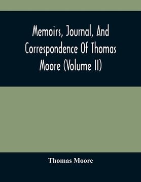 portada Memoirs, Journal, And Correspondence Of Thomas Moore (volume II) (en Inglés)