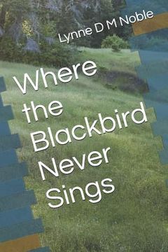 portada Where the Blackbird Never Sings (en Inglés)