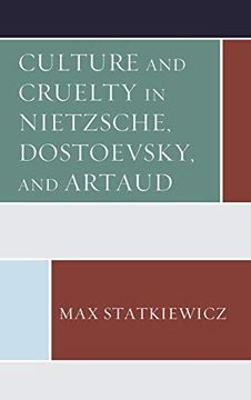 portada Culture and Cruelty in Nietzsche, Dostoevsky, and Artaud (en Inglés)