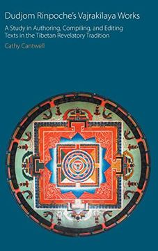 portada Dudjom Rinpoche's Vajrakīlaya Works: A Study in Authoring, Compiling, and Editing Texts in the Tibetan Revelatory Tradition (Oxford Centre for Buddhist Studies Monographs) (en Inglés)