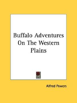 portada buffalo adventures on the western plains (en Inglés)