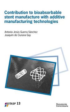 portada Contribution to Bioabsorbable Stent Manufacture With Additive Manufacturing Technologies 