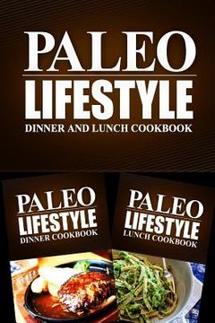 portada Paleo Lifestyle - Dinner and Lunch Cookbook: Modern Caveman CookBook for Grain Free, Low Carb, Sugar Free, Detox Lifestyle (en Inglés)