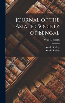 portada Journal of the Asiatic Society of Bengal; v. 44, pt. 2 (1875) (in English)