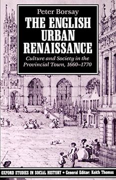 portada The English Urban Renaissance: Culture and Society in the Provincial Town 1660-1770: Culture and Society in the Provinical Town 1660-1770 (Oxford Studies in Social History) (en Inglés)