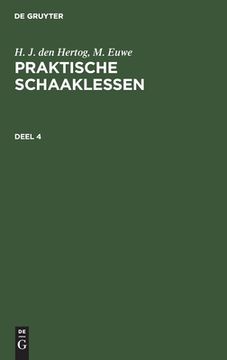 portada H. J. Den Hertog; M. Euwe: Praktische Schaaklessen. Deel 4 