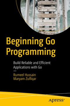 portada Beginning Go Programming: Build Reliable and Efficient Applications with Go (en Inglés)