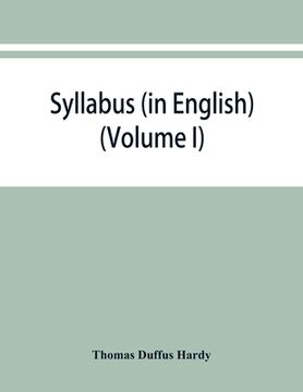 portada Syllabus (in English) of the documents relating to England and other kingdoms contained in the collection known as Rymer's Foedera. (Volume I) 1066-13 (en Inglés)