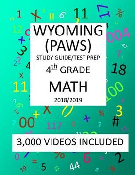 portada 4th Grade WYOMING PAWS, 2019 MATH, Test Prep: 4th Grade WYOMING PROFICIENCY ASSESSMENT for WYOMING STUDENTS TEST 2019 MATH Test Prep/Study Guide (en Inglés)