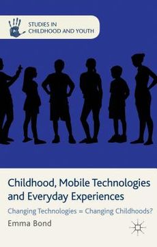 portada Childhood, Mobile Technologies and Everyday Experiences: Changing Technologies = Changing Childhoods? (en Inglés)