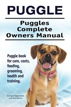 portada Puggle. Puggles Complete Owners Manual. Puggle book for care, costs, feeding, grooming, health and training.