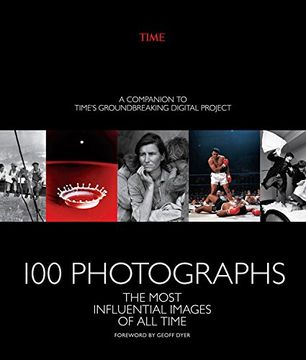 portada 100 Photographs: The Most Influential Images of all Time (en Inglés)