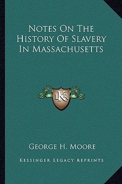 portada notes on the history of slavery in massachusetts (en Inglés)