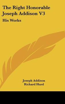 portada the right honorable joseph addison v3: his works (en Inglés)