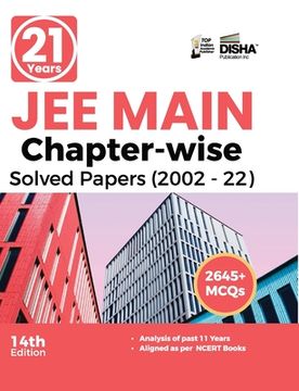 portada 21 Years JEE MAIN Chapter-wise Solved Papers (2002 - 22) 14th Edition (en Inglés)
