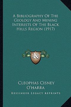 portada a bibliography of the geology and mining interests of the black hills region (1917) (en Inglés)