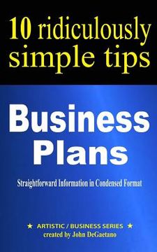 portada Business Plans: 10 Ridiculously Simple Tips: Straightforward information in condensed format about writing a great business plan (en Inglés)