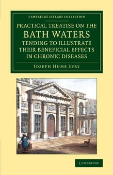 portada A Practical Treatise on the Bath Waters, Tending to Illustrate Their Beneficial Effects in Chronic Diseases: Containing, Likewise, a Brief Account o. Library Collection - History of Medicine) (en Inglés)