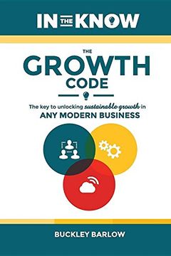 portada The Growth Code: The Key to Unlocking Sustainable Growth in Any Modern Business (en Inglés)
