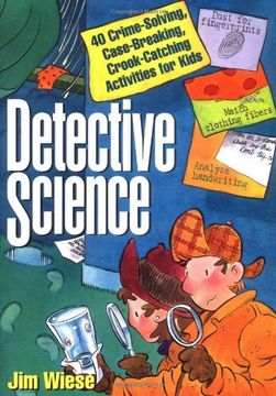 portada Detective Science: 40 Crime-Solving, Case-Breaking, Crook-Catching Activities for Kids