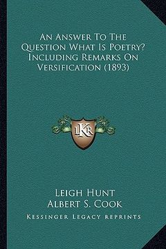 portada an answer to the question what is poetry? including remarks on versification (1893)