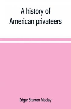 portada A History of American Privateers (en Inglés)