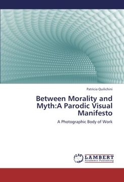 portada Between Morality and Myth:A Parodic Visual Manifesto: A Photographic Body of Work