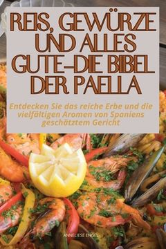 portada Reis, Gewürze Und Alles Gute - Die Bibel Der Paella (en Alemán)