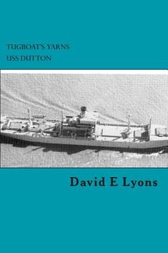 portada Tugboat's Yarns: USS Dutton (en Inglés)