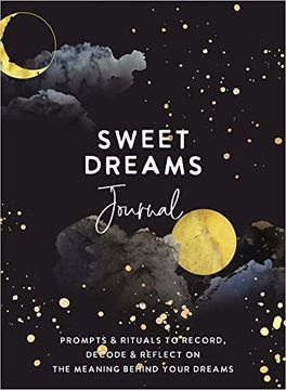 portada Sweet Dreams Journal: Prompts & Rituals to Record, Decode & Reflect on the Meaning Behind Your Dreams (en Inglés)
