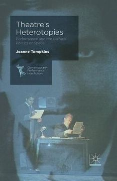 portada Theatre's Heterotopias: Performance and the Cultural Politics of Space (in English)