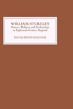 portada william stukeley: science, religion and archaeology in eighteenth-century england (en Inglés)