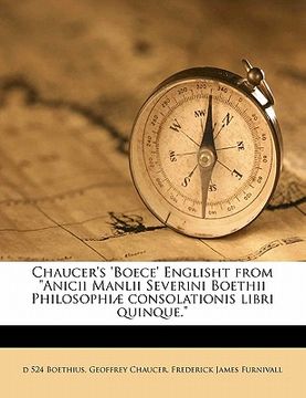 portada chaucer's 'boece' englisht from "anicii manlii severini boethii philosophi consolationis libri quinque." (en Inglés)